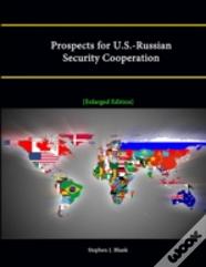 Prospects For U.S.-Russian Security Cooperation (Enlarged Edition)