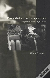 Prostitution Et Migration ; La Dynamique De L'Agir Faible