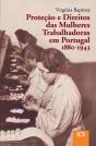 Proteção e Direitos das Mulheres Trabalhadoras em Portugal, 1880-1943 - Preview