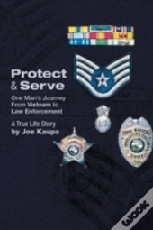 Protect & Serve: One Man'S Journey From