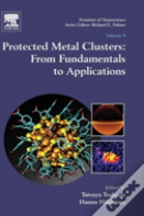 Protected Metal Clusters: From Fundamentals To Applications