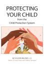 Protecting Your Child From The Child Protection System - Preview