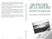 Protection De La Nature Histoire Et Ideologie ...
