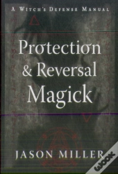 Protection & Reversal Magick (Revised And Updated Edition)