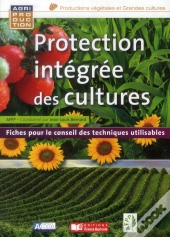 Protection Intégrée Des Cultures ; Fiches Pour Le Conseil Des Techniques Utilisables