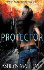Protector: Prequel To The Extinction Ser