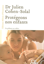 Protégeons Nos Enfants ; Un Pédiatre En Colère