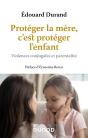 Protéger La Mère, C'Est Protéger L'Enfant : Violences Conjugales Et Parentalité - Preview