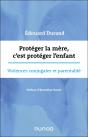 Protéger La Mère, C'Est Protéger L'Enfant : Violences Conjugales Et Parentalité - Preview