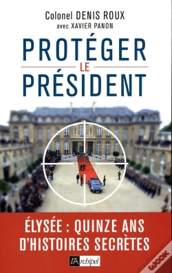 Capa do artigo Protégez Le Président ; Elysée : Quinze Ans D'Histoires Secrètes