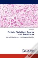 Protein Stabilised Foams And Emulsions