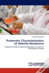 Proteomic Characterization Of Selenite Resistance