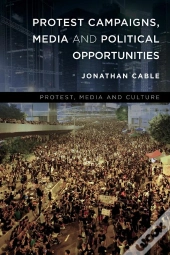 Protest Campaigns, Media And Political Opportunities