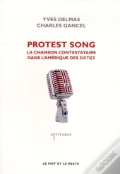 Protest Song ; La Chanson Contestataire Dans L'Amérique Des Sixties