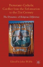 Protestant-Catholic Conflict From The Reformation To The 21st Century - Preview