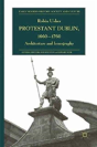 Protestant Dublin, 1660-1760 - Preview