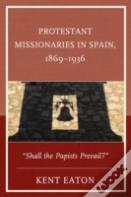 Protestant Missionaries In Spain, 1869â€“1936