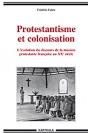 Protestantisme Et Colonisation ; L'Évolution Du Discours De La Mission Protestante Francaise Au Xx Siècle - Preview
