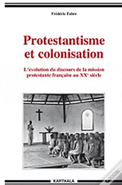 Capa do artigo Protestantisme Et Colonisation ; L'Évolution Du Discours De La Mission Protestante Francaise Au Xx Siècle