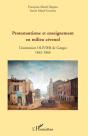 Protestantisme Et Enseignement En Milieu Cévenol ; L'Institution Olivier De Ganges 1842-1866 - Preview