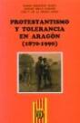 Protestantismo Y Tolerancia En Aragón (1870-1990) - Preview