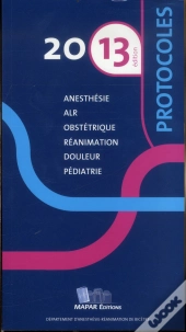 Protocoles 2013 Anesthesie Reanimation 12e Ed