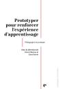 Prototyper : Pour Renforcer L'Expérience D'Apprentissage ; Pédagogies En Pratique - Preview