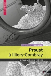 Proust À Illiers-Combray ; L'Éclosion Du Monde