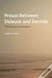 Proust Between Deleuze And Derrida
