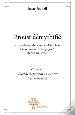 Capa do artigo Proust Démythifié Tome 6 ; Albertine Disparue Ou La Fugitive (Posthume 1925)