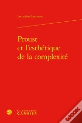 Proust Et L'Esthetique De La Complexite