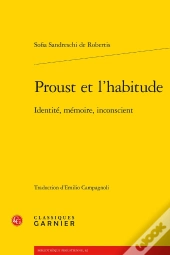 Proust Et L'Habitude : Identité, Mémoire, Inconscient