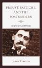 Proust, Pastiche, And The Postmodern Or Why Style Matters - Preview