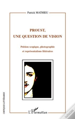 Capa do artigo Proust, Une Question De Vision ; Pulsion Scopique ; Photographie Et Représentations Littéraires