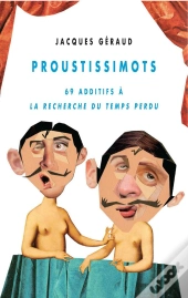 Proustissimots ; 69 Additifs À La Recherche Du Temps...