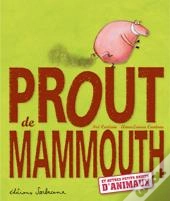 Prout De Mammouth ; Et Autres Petits Bruits D'Animaux