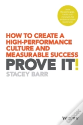 Prove It! How To Create A High-Performance Culture And Measurable Success