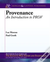 Provenance: An Introduction To Prov