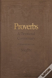 Proverbs: A Devotional Commentary Vol. 1