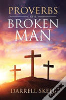 Proverbs Of A Broken Man