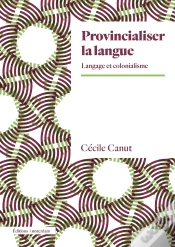 Capa do artigo Provincialiser La Langue : Langage Et Colonialisme