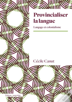 Capa do artigo Provincialiser La Langue : Langage Et Colonialisme
