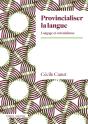 Provincialiser La Langue : Langage Et Colonialisme - Preview