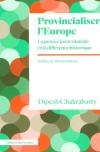 Provincialiser L'Europe : La Pensée Postcoloniale Et La Différence Historique