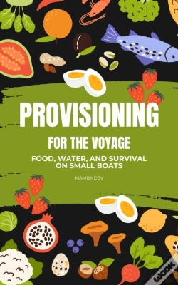 Capa do artigo Provisioning For The Voyage: Food, Water And Survival On Small Boats