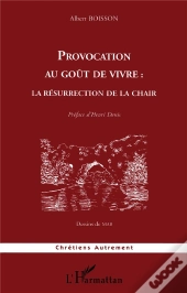 Provocation Au Goût De Vivre : La Résurrection De La Chair