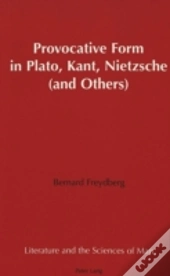 Provocative Form In Plato, Kant, Nietzsche (And Others)
