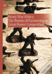 Proxy War Ethics: The Norms Of Partnering In Great Power Competition