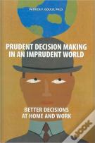 Prudent Decision Making In An Imprudent World