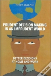 Prudent Decision Making In An Imprudent World
